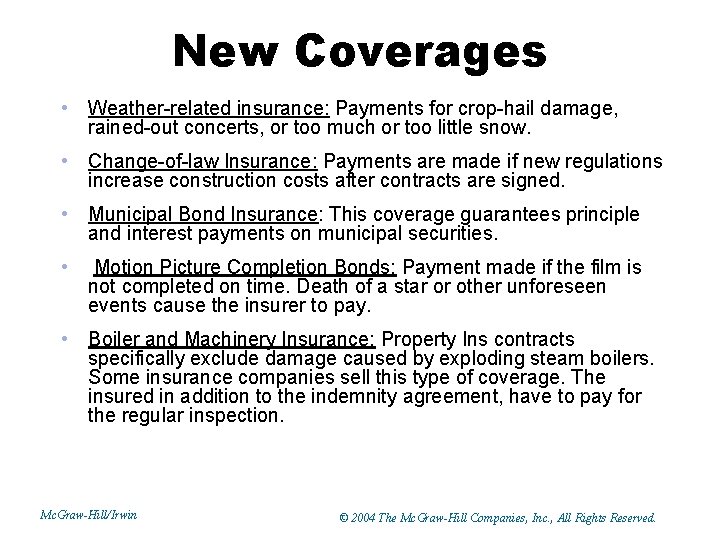 New Coverages • Weather-related insurance: Payments for crop-hail damage, rained-out concerts, or too much