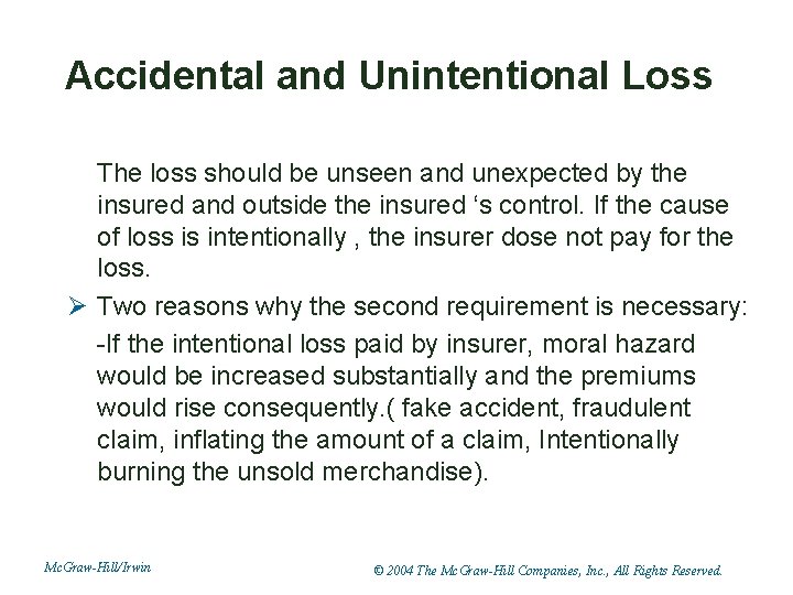 Accidental and Unintentional Loss The loss should be unseen and unexpected by the insured