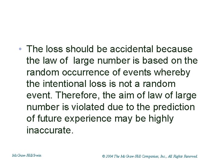  • The loss should be accidental because the law of large number is