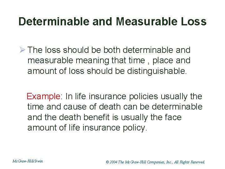 Determinable and Measurable Loss Ø The loss should be both determinable and measurable meaning