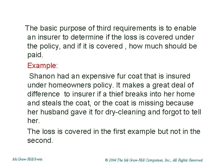 The basic purpose of third requirements is to enable an insurer to determine if