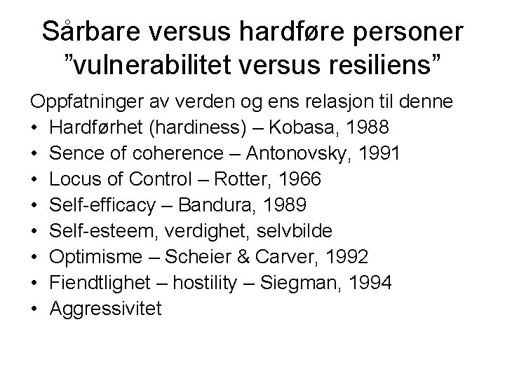 Sårbare versus hardføre personer ”vulnerabilitet versus resiliens” Oppfatninger av verden og ens relasjon til