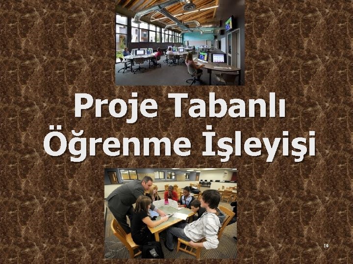 Proje Tabanlı Öğrenme İşleyişi 14 