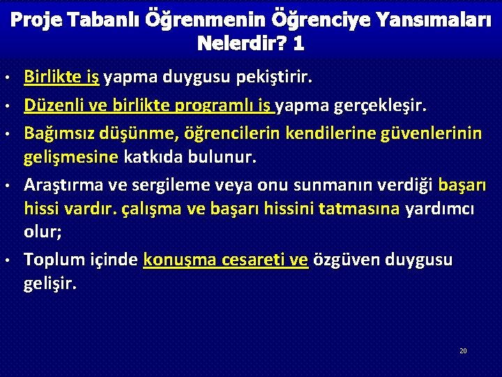 Proje Tabanlı Öğrenmenin Öğrenciye Yansımaları Nelerdir? 1 • • • Birlikte iş yapma duygusu