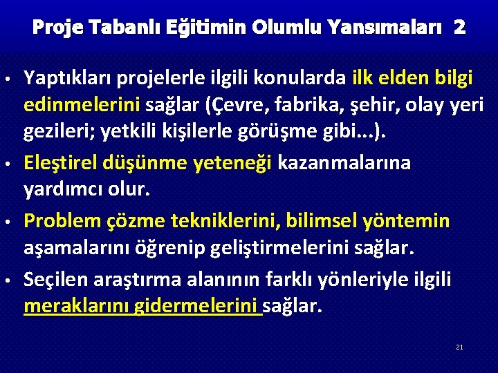 Proje Tabanlı Eğitimin Olumlu Yansımaları 2 • • Yaptıkları projelerle ilgili konularda ilk elden