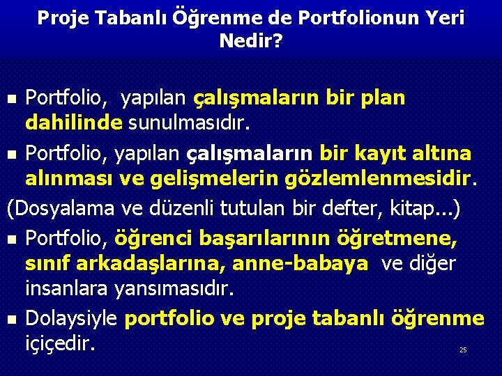 Proje Tabanlı Öğrenme de Portfolionun Yeri Nedir? Portfolio, yapılan çalışmaların bir plan dahilinde sunulmasıdır.
