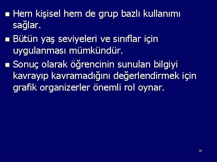 Hem kişisel hem de grup bazlı kullanımı sağlar. n Bütün yaş seviyeleri ve sınıflar