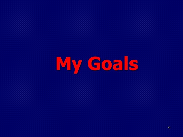 My Goals 40 