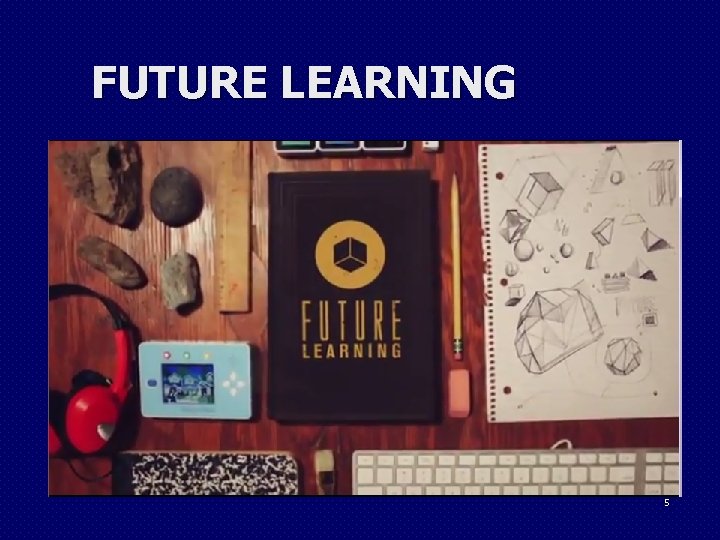 FUTURE LEARNING 5 