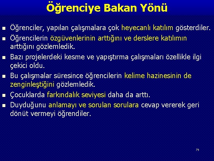 Öğrenciye Bakan Yönü n n n Öğrenciler, yapılan çalışmalara çok heyecanlı katılım gösterdiler. Öğrencilerin