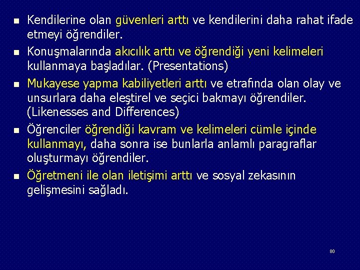 n n n Kendilerine olan güvenleri arttı ve kendilerini daha rahat ifade etmeyi öğrendiler.