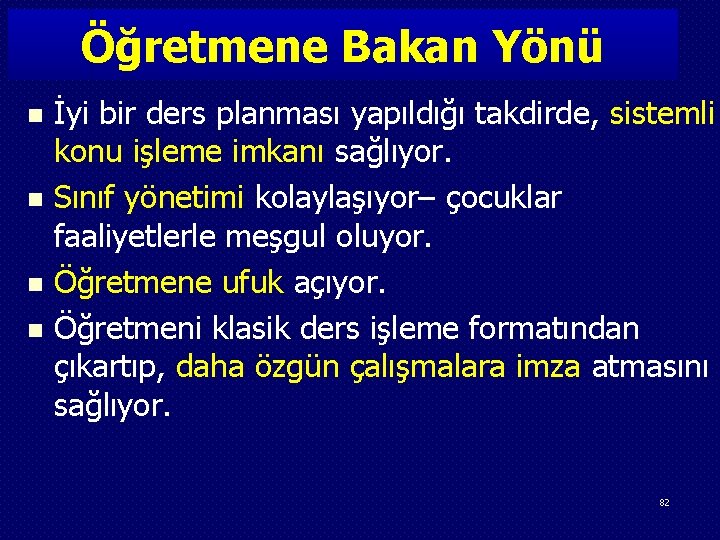 Öğretmene Bakan Yönü n n İyi bir ders planması yapıldığı takdirde, sistemli konu işleme