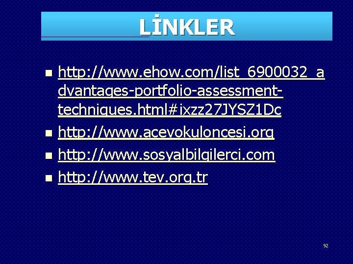 LİNKLER http: //www. ehow. com/list_6900032_a dvantages-portfolio-assessmenttechniques. html#ixzz 27 JYSZ 1 Dc n http: //www.