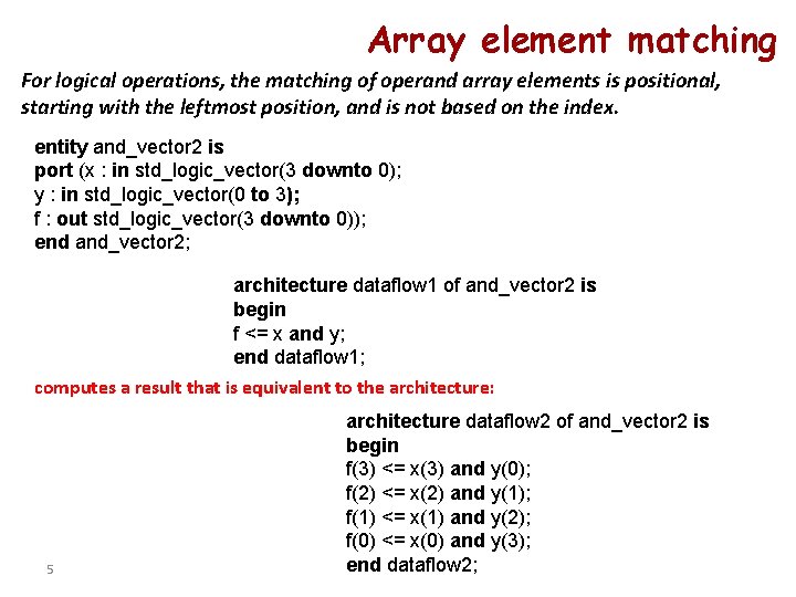 Array element matching For logical operations, the matching of operand array elements is positional,