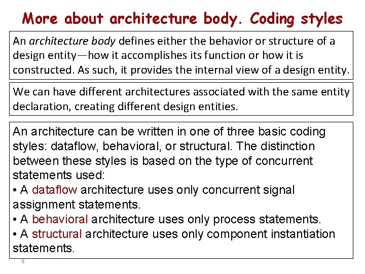 More about architecture body. Coding styles An architecture body defines either the behavior or