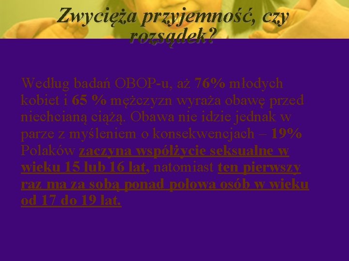Zwycięża przyjemność, czy rozsądek? Według badań OBOP-u, aż 76% młodych kobiet i 65 %