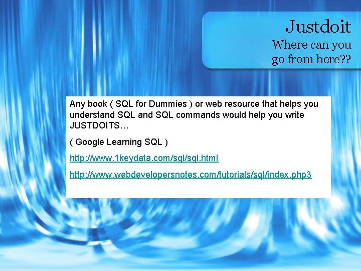 Justdoit Where can you go from here? ? Any book ( SQL for Dummies