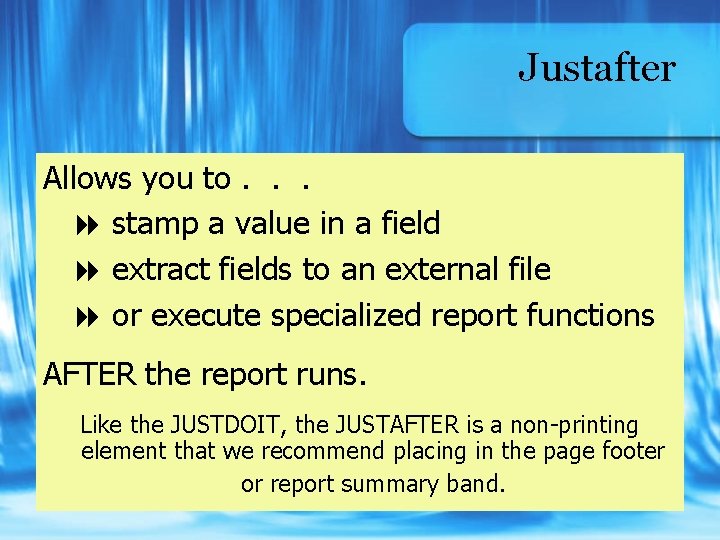 Justafter Allows you to. . . stamp a value in a field extract fields