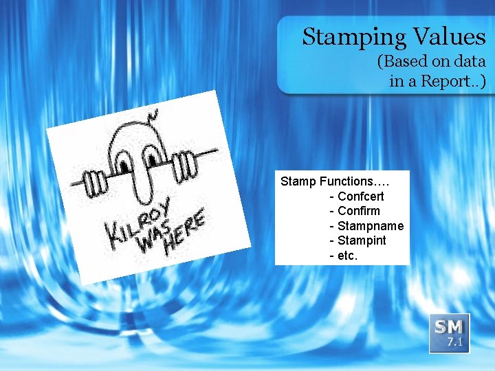 Stamping Values (Based on data in a Report. . ) Stamp Functions…. - Confcert