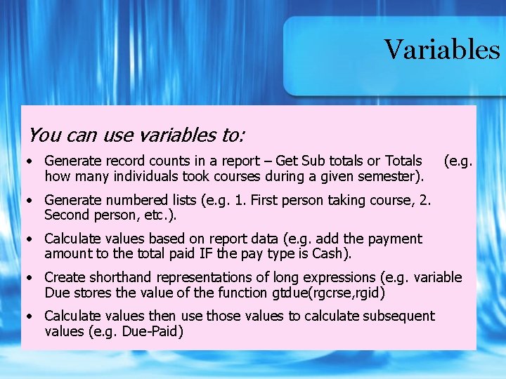 Variables You can use variables to: • Generate record counts in a report –