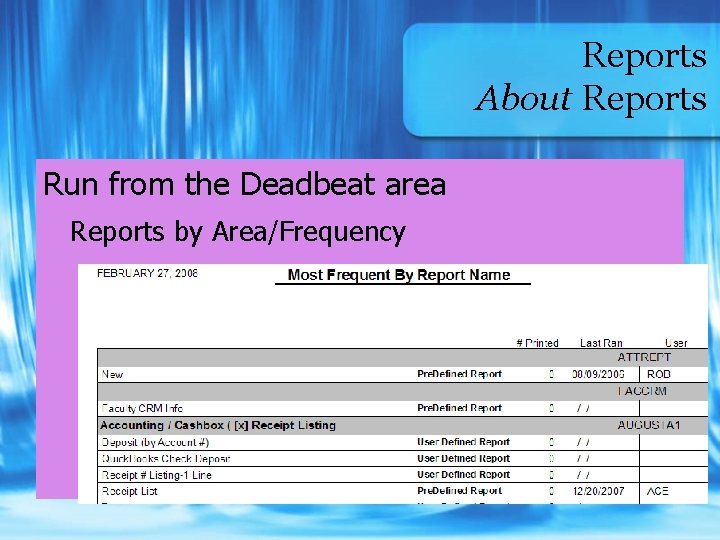 Reports About Reports Run from the Deadbeat area Reports by Area/Frequency 