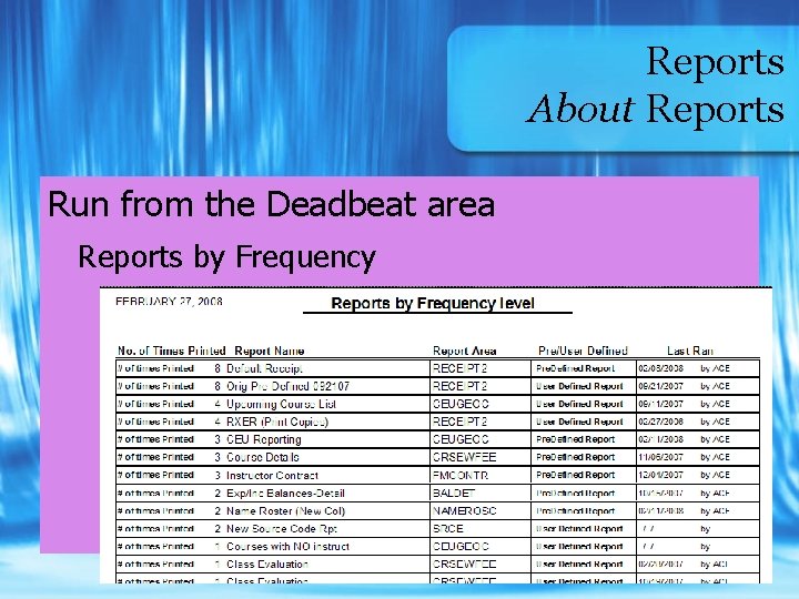 Reports About Reports Run from the Deadbeat area Reports by Frequency 