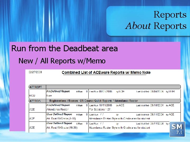 Reports About Reports Run from the Deadbeat area New / All Reports w/Memo 