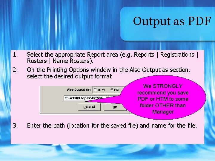 Output as PDF 1. 2. Select the appropriate Report area (e. g. Reports |