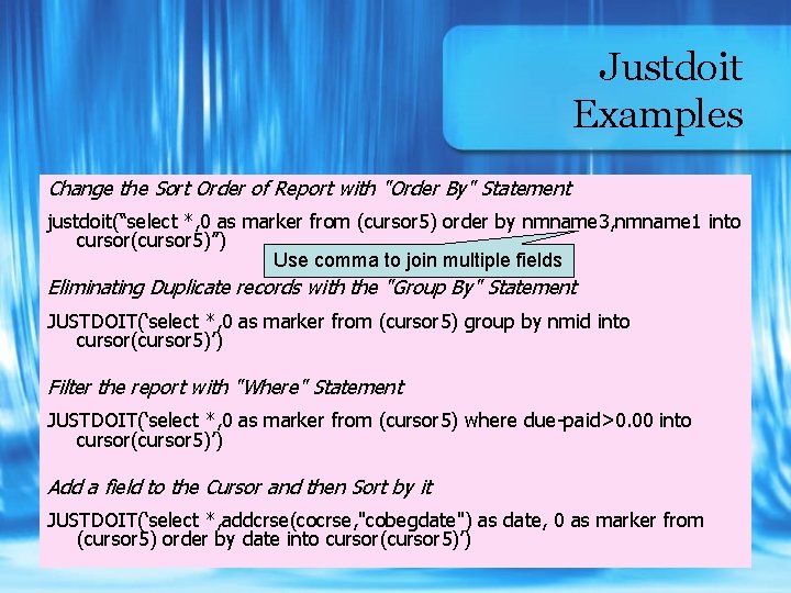 Justdoit Examples Change the Sort Order of Report with "Order By" Statement justdoit(“select *,