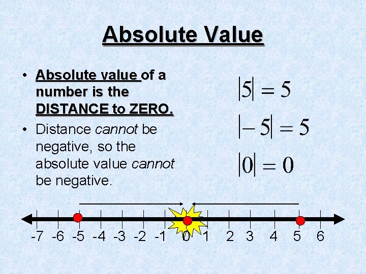 Absolute Value • Absolute value of a number is the DISTANCE to ZERO. •