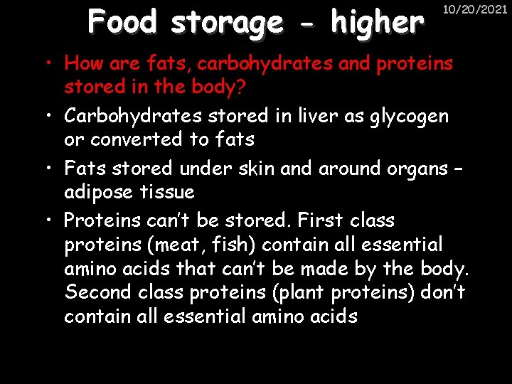 Food storage - higher 10/20/2021 • How are fats, carbohydrates and proteins stored in