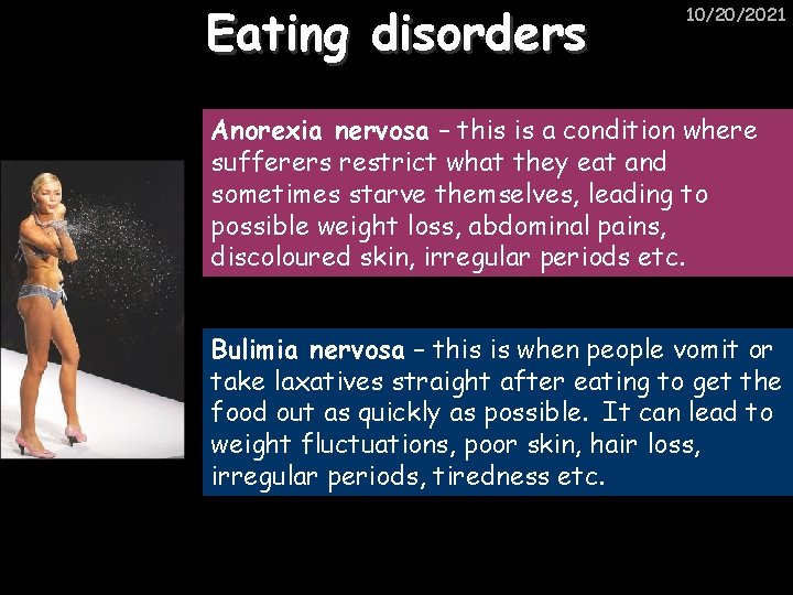 Eating disorders 10/20/2021 Anorexia nervosa – this is a condition where sufferers restrict what