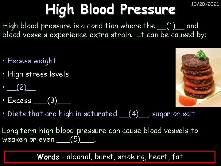 High Blood Pressure 10/20/2021 High blood pressure is a condition where the __(1)__ and