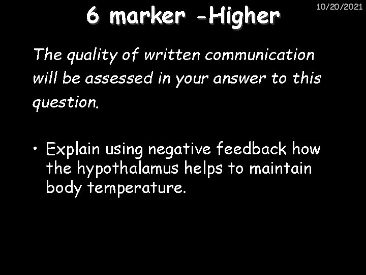 6 marker -Higher 10/20/2021 The quality of written communication will be assessed in your