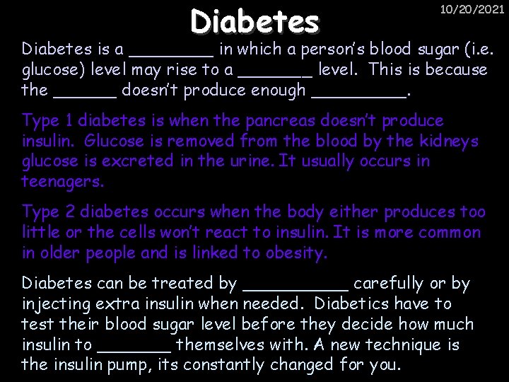 Diabetes 10/20/2021 Diabetes is a ____ in which a person’s blood sugar (i. e.