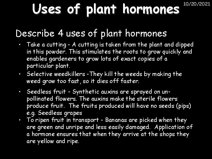 Uses of plant hormones 10/20/2021 Describe 4 uses of plant hormones • Take a