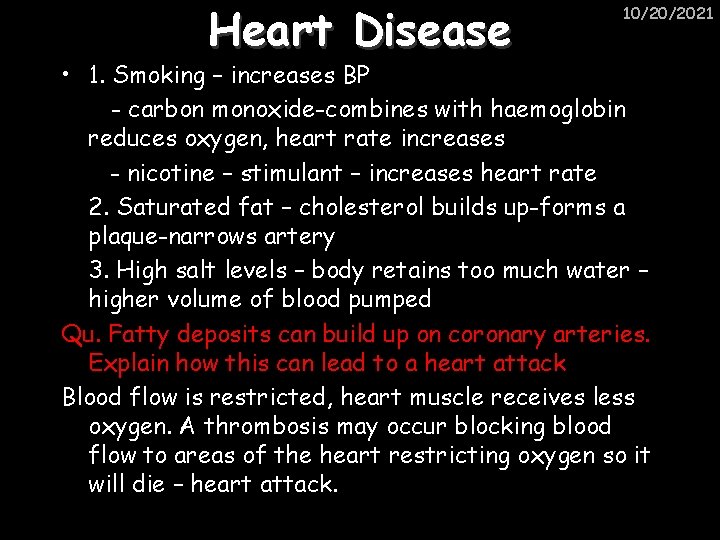 Heart Disease 10/20/2021 • 1. Smoking – increases BP - carbon monoxide-combines with haemoglobin