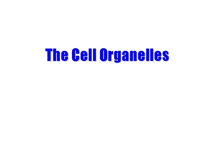 The Cell Organelles 