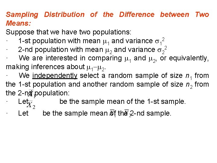 Sampling Distribution of the Difference between Two Means: Suppose that we have two populations: