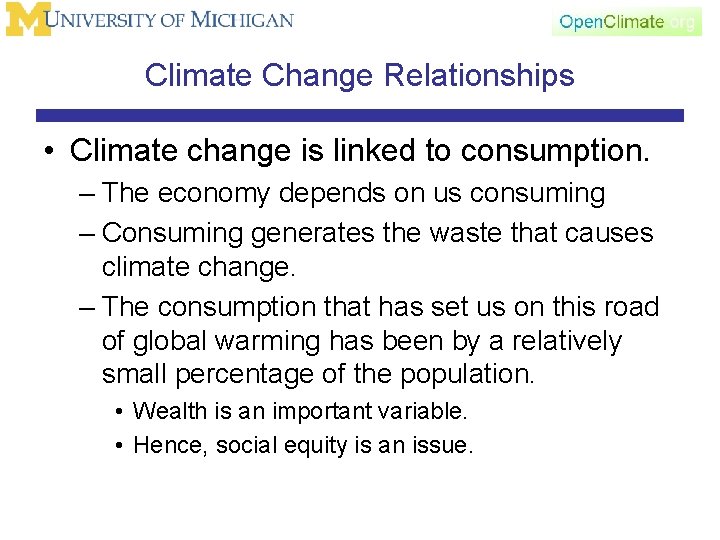 Climate Change Relationships • Climate change is linked to consumption. – The economy depends