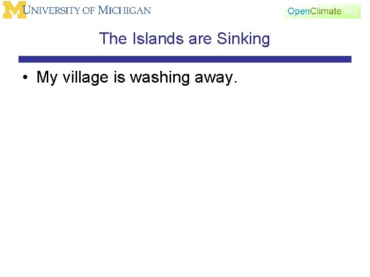 The Islands are Sinking • My village is washing away. 