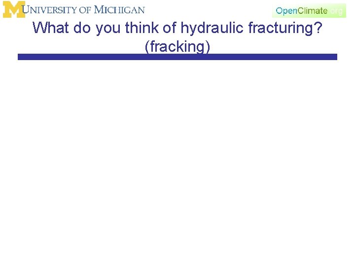 What do you think of hydraulic fracturing? (fracking) 
