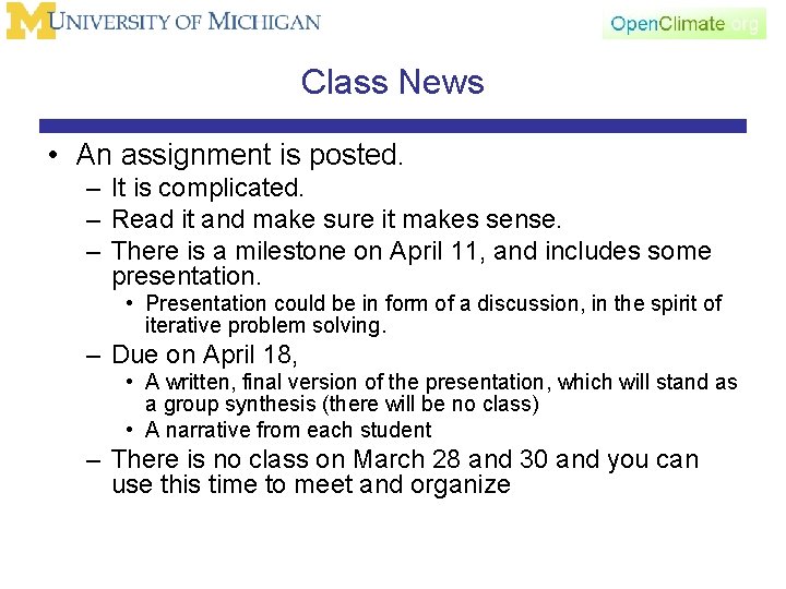 Class News • An assignment is posted. – It is complicated. – Read it