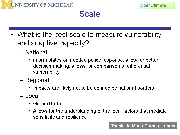 Scale • What is the best scale to measure vulnerability and adaptive capacity? –