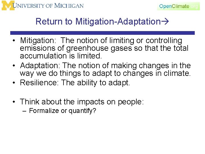 Return to Mitigation-Adaptation • Mitigation: The notion of limiting or controlling emissions of greenhouse