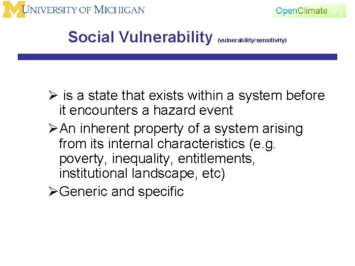 Social Vulnerability (vulnerability/sensitivity) Ø is a state that exists within a system before it