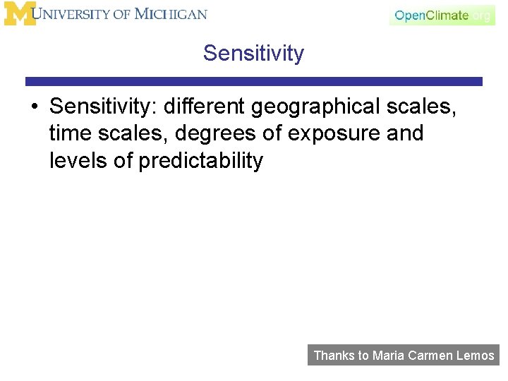 Sensitivity • Sensitivity: different geographical scales, time scales, degrees of exposure and levels of
