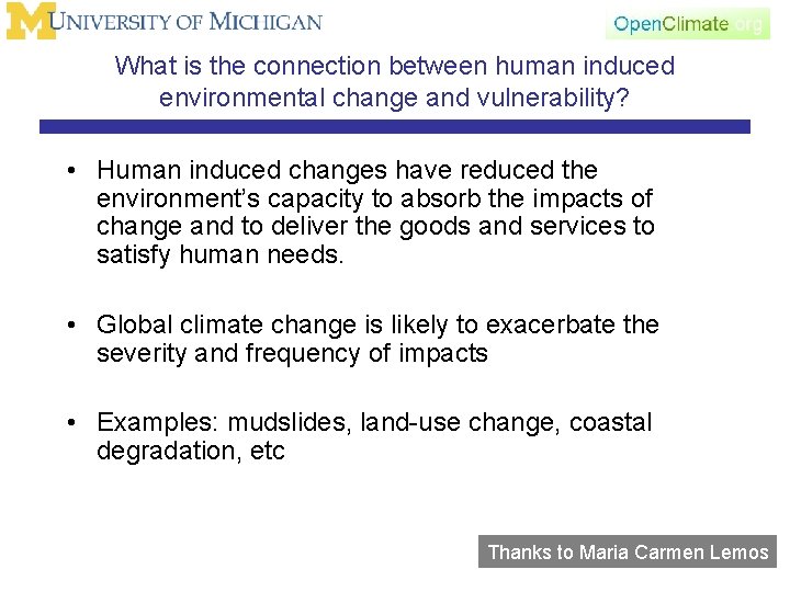 What is the connection between human induced environmental change and vulnerability? • Human induced