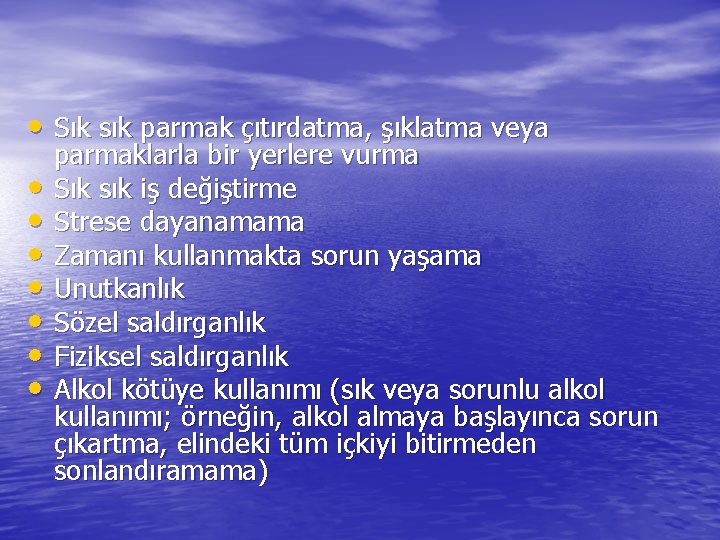  • Sık sık parmak çıtırdatma, şıklatma veya • • parmaklarla bir yerlere vurma