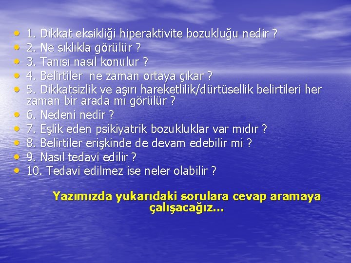  • • • 1. Dikkat eksikliği hiperaktivite bozukluğu nedir ? 2. Ne sıklıkla